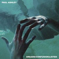 Dreams/Confusion/Listen EP by Paul Ashley