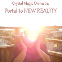 Portal to NEW REALITY by Crystal Magic Orchestra