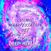 COSMIC DEEP HEALING by Crystal Magic Orchestra