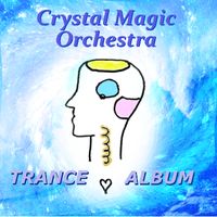 TRANCE ALBUM by Crystal Magic Orchestra