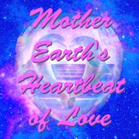 Mother Earth's Heartbeat of Love by Crystal Magic Orchestra