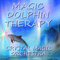 MAGIC DOLPHIN THERAPY by Crystal Magic Orchestra