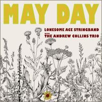 May Day by The Lonesome Ace Stringband with the Andrew Collins Trio