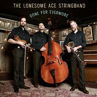 Gone For Evermore by The Lonesome Ace Stringband