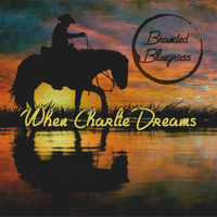 "When Charlie Dreams" by Branded Bluegrass - Somebody's Child