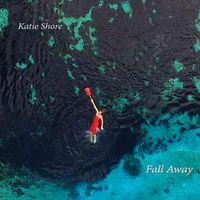 Fall Away by Katie Shore