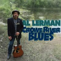 AL LERMAN "Crowe River Blues" by AVAILABLE AS DOWNLOAD or CD FORMAT