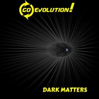 Dark Matters by go evolution