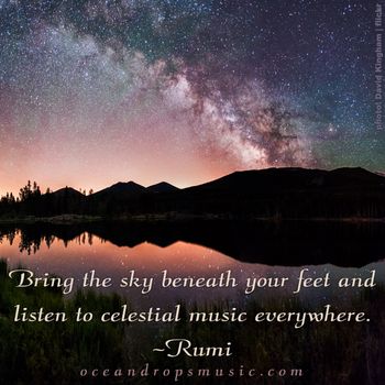 "Bring the sky beneath your feet and listen to celestial music everywhere."
