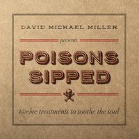 Poisons Sipped by David Michael Miller