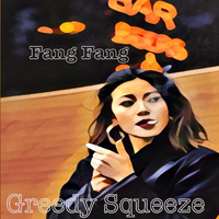 Fang, Fang by Greedy Squeeze