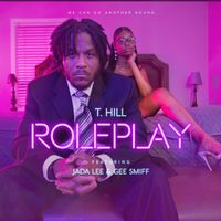 Roleplay (Clean) by T.Hill, Gee Smiff, Jada Lee