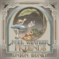Foul Weather Friends by Onion Honey