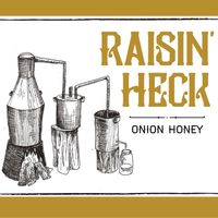Raisin' Heck by Onion Honey