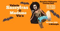 Valerie Sassyfras Halloween Costume Ball at Madame Vic's Oct 26/8-11pm!