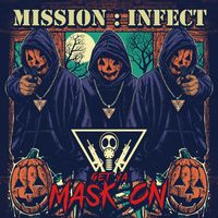 Get Ya Mask On by MISSION : INFECT