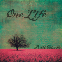 One Life (Digital) by Patti Dixon