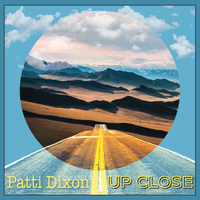 Up Close (Digital) by Patti Dixon