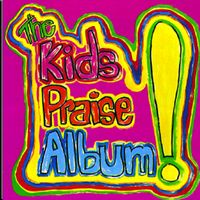 THE KIDS PRAISE ALBUM! "An Explosion of Happiness!"  -Download by Ernie Rettino & Debby Kerner Rettino