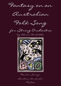 **NEW** "Fantasy on an Australian Folk Song", for String Orchestra by Alison Harbottle - Grade 3