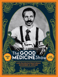 “The Good Medicine Show”, brought to you by Kat’s Naturals