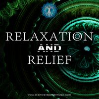 RELAXATION & RELIEF Album by Brainwave Power Music