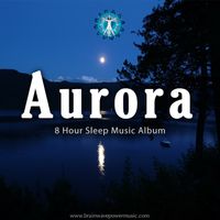 Aurora - Complete Sleep Cycle Music by Brainwave Power Music