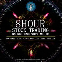 8 hour Stock Trading Background Work Music - Focus, Concentration, Music, Maths by Brainwave Power Music