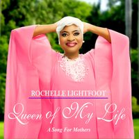 Queen of My Life by Rochelle Lightfoot