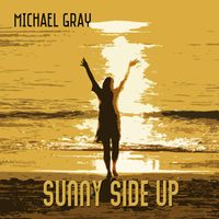 Sunny Side Up by Michael Gray