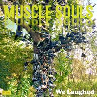 We Laughed by Muscle Souls