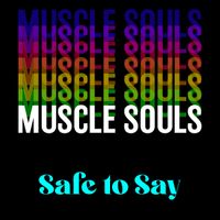 Safe to Say by Muscle Souls