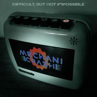 Difficult But Not Impossible by MechaniCrash