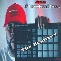 If I Produced For...The Remixes by JÄYWLKR