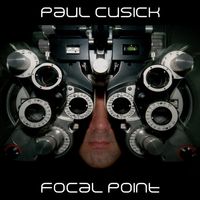 Focal Point (Album) by Paul Cusick
