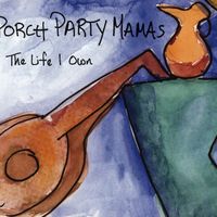 The Life I Own by Porch Party Mamas