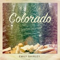 NEW MUSIC: Colorado by Emily Shirley