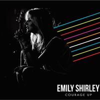 Courage Up (EP) by EMILY SHIRLEY