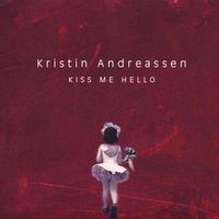 Kiss Me Hello by Kristin Andreassen