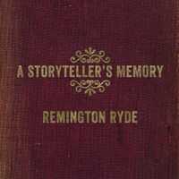 A Storyteller's Memory by Remington Ryde