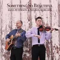 Something So Beautiful by Hans Peterson & Nelson Morlock