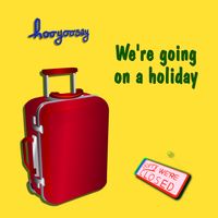 We're going on a holiday by hooyoosay