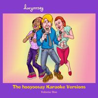 The hooyoosay Karaoke Versions - Volume One by hooyoosay