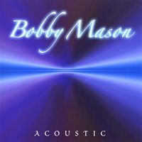 Bobby Mason Acoustic by bobby mason