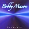 Bobby Mason Acoustic: CD