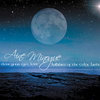 Close Your Eyes, Love - Lullabies of the Celtic Lands by Áine Minogue