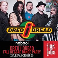 Dred I Dread and Friends at the Hook & Ladder