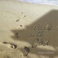 Walk With God by Mark Looney