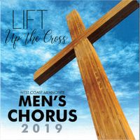 Lift Up The Cross  Men's Chorus 2019: CD