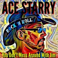 You Don't Mess Around With Jim by Ace Starry 